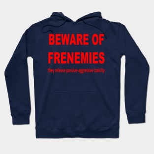 Beware of Frenemies Hoodie